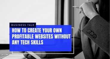 How to Create your own Profitable Websites without any Technical Skills